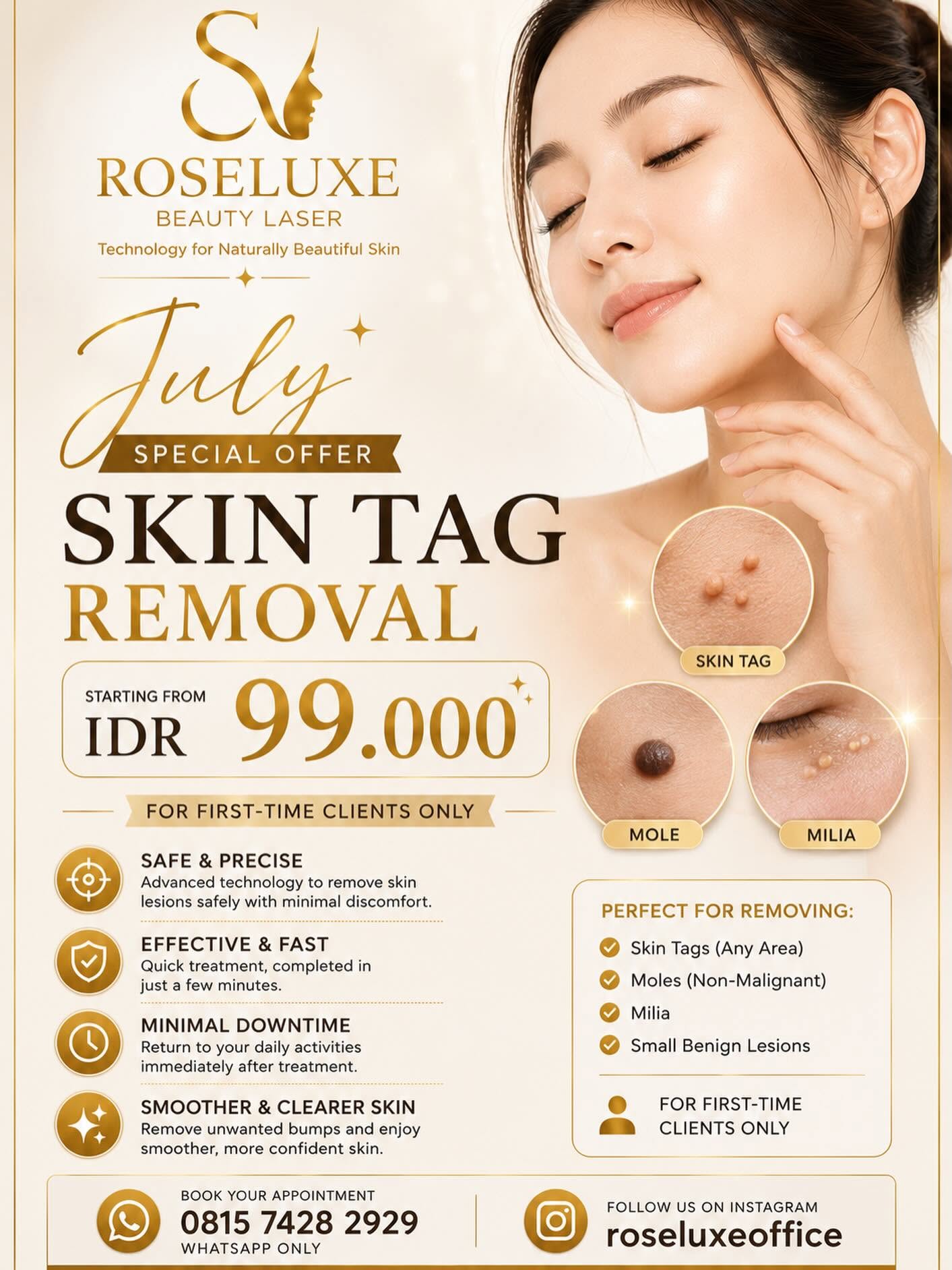 Hi Roseluxe! I would like the Skin Tag Removal promo (from IDR 99,000, first-time clients).